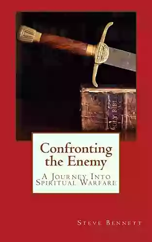 Confronting The Enemy: A Journey Into Spiritual Warfare