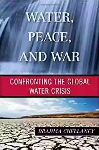 Water Peace And War: Confronting The Global Water Crisis (Globalization)