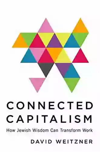 Connected Capitalism: How Jewish Wisdom Can Transform Work