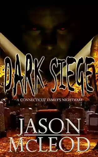 Dark Siege: A Connecticut Family S Nightmare (Dark Siege 1)