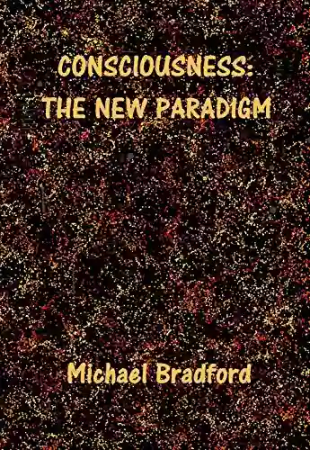 Consciousness: The New Paradigm Andrea Sfiligoi