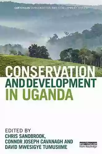 Conservation And Development In Uganda (Earthscan Conservation And Development)