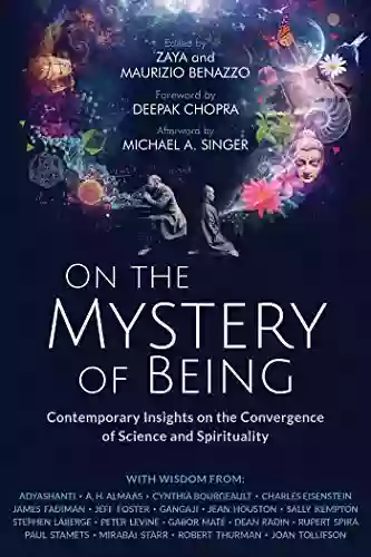 On The Mystery Of Being: Contemporary Insights On The Convergence Of Science And Spirituality