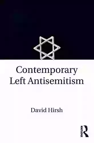 Contemporary Left Antisemitism David Hirsh