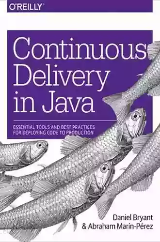 Continuous Delivery In Java: Essential Tools And Best Practices For Deploying Code To Production