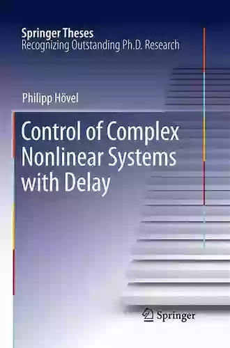 Control Of Complex Nonlinear Systems With Delay (Springer Theses)