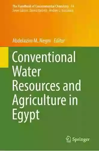 Conventional Water Resources And Agriculture In Egypt (The Handbook Of Environmental Chemistry 74)