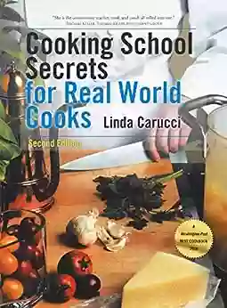 Cooking School Secrets for Real World Cooks: Second Edition