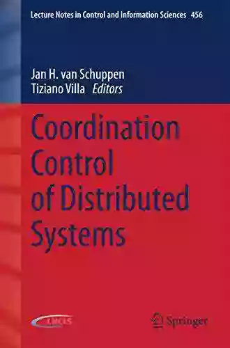 Coordination Control Of Distributed Systems (Lecture Notes In Control And Information Sciences 456)