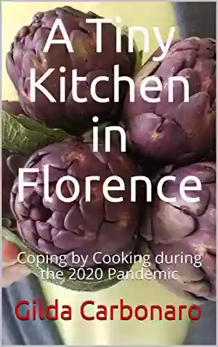 A Tiny Kitchen in Florence: Coping by Cooking during the 2020 Pandemic