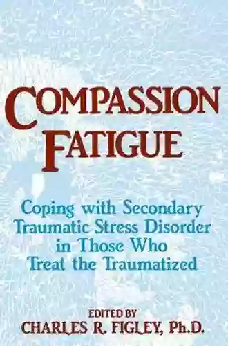 Compassion Fatigue: Coping With Secondary Traumatic Stress Disorder In Those Who Treat The Traumatized (Psychosocial Stress 23)