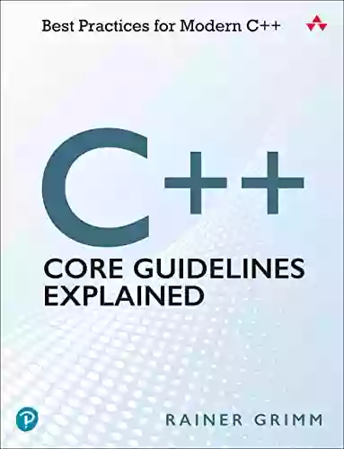 C++ Core Guidelines Explained: Best Practices For Modern C++