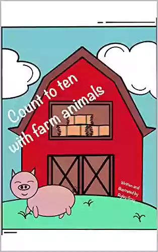 Count To Ten With Farm Animals (Basic Concepts For Little Ones 2)