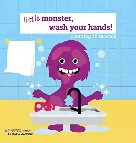 Little Monster Wash Your Hands : Counting 20 Seconds Kids Hygiene Picture Rhyming Ages 2 7 For Toddlers Preschool Kindergarten Kids (Monster 3)