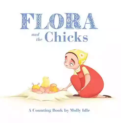 Flora and the Chicks: A Counting by Molly Idle