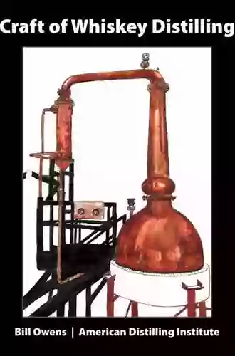 Craft Of Whiskey Distilling Bill Owens