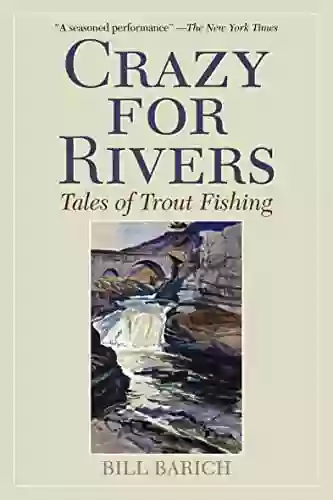 Crazy For Rivers: Tales Of Trout Fishing