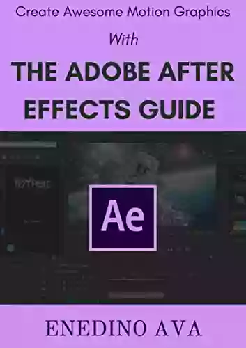 Create Awesome Motion Graphics With The Adobe After Effects Guide