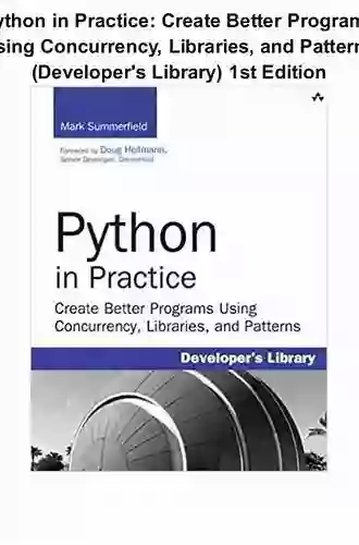 Python in Practice: Create Better Programs Using Concurrency Libraries and Patterns (Developer s Library)