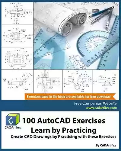 100 AutoCAD Exercises Learn by Practicing: Create CAD Drawings by Practicing with these Exercises