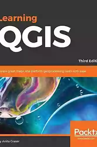 Learning QGIS: Create Great Maps And Perform Geoprocessing Tasks With Ease