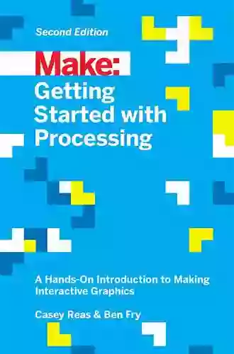 Getting Started With Processing: A Hands On Introduction To Making Interactive Graphics