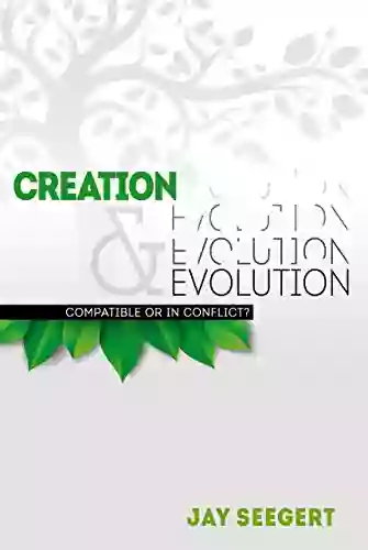 Creation Evolution: Compatible Or In Conflict?