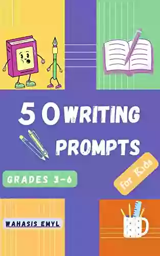 50 Writing Prompts For Kids: Creative Writing Prompts For Kids Grades 3 6