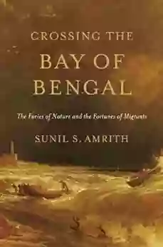 Crossing The Bay Of Bengal: The Furies Of Nature And The Fortunes Of Migrants