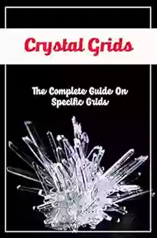 Crystal Grids: The Complete Guide On Specific Grids