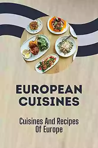 European Cuisines: Cuisines And Recipes Of Europe: English Recipes