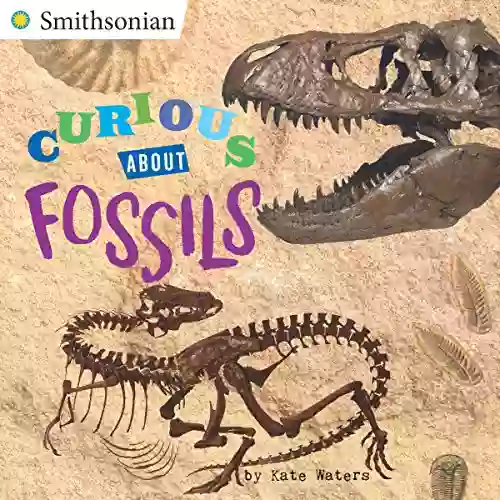 Curious About Fossils (Smithsonian) Kate Waters