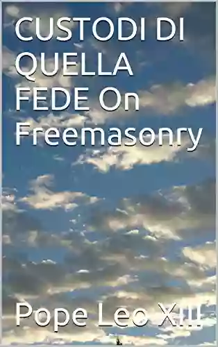 CUSTODI DI QUELLA FEDE On Freemasonry