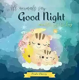 All Animals Say Good Night When They Go To Sleep : A Cute Bedtime Story For Toddlers