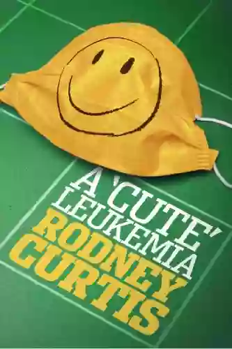 A Cute Leukemia Rodney Curtis