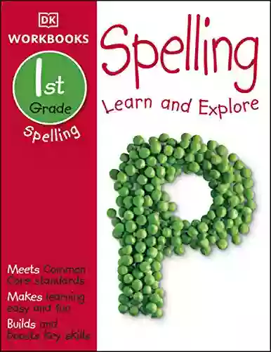 DK Workbooks: Spelling First Grade: Learn And Explore