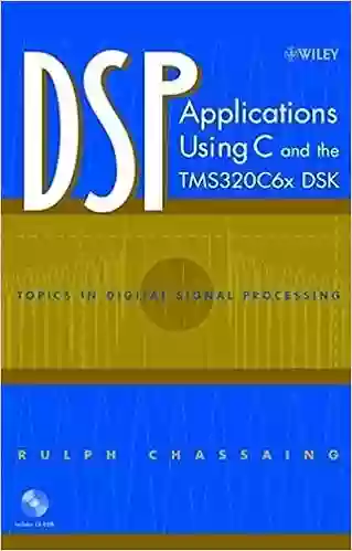 DSP Applications Using C And The TMS320C6x DSK (Topics In Digital Signal Processing 11)