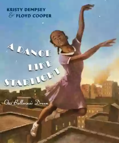 A Dance Like Starlight: One Ballerina s Dream