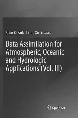 Data Assimilation For Atmospheric Oceanic And Hydrologic Applications (Vol III)