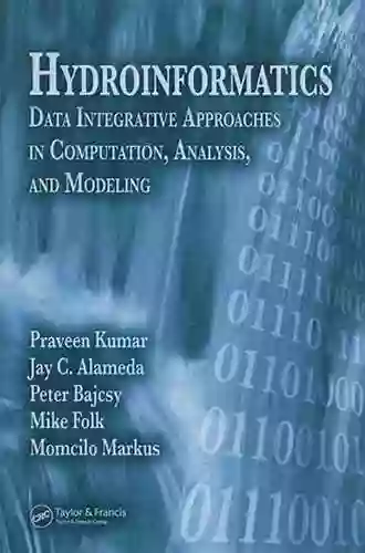 Hydroinformatics: Data Integrative Approaches In Computation Analysis And Modeling