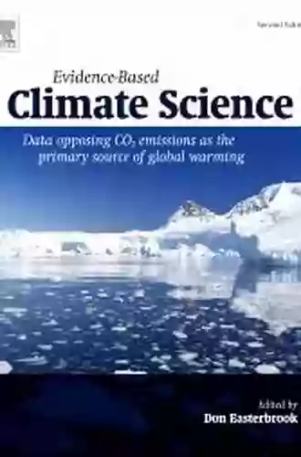 Evidence Based Climate Science: Data Opposing CO2 Emissions As The Primary Source Of Global Warming