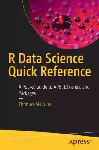 R Data Science Quick Reference: A Pocket Guide To APIs Libraries And Packages