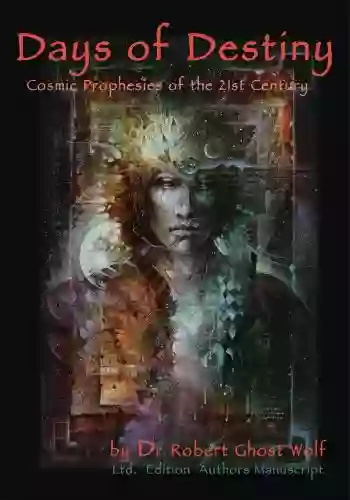 Days Of Destiny Cosmic Prophecies For The 21St Century