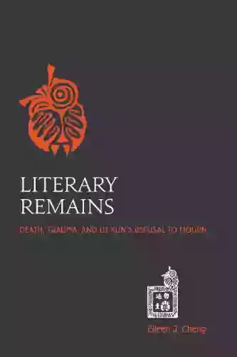 Literary Remains: Death Trauma And Lu Xun S Refusal To Mourn