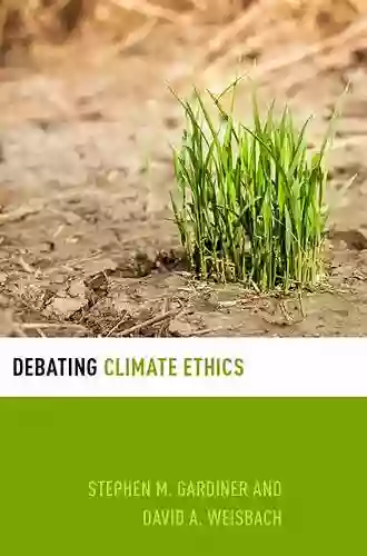 Debating Climate Ethics (Debating Ethics)