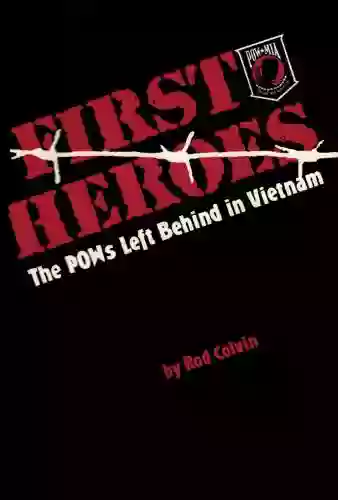 First Heroes: The POWs Left Behind In Vietnam