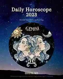 Gemini Daily Horoscope 2023: Decode Your Life Using Astrology (Daily Horoscopes 2023 4)