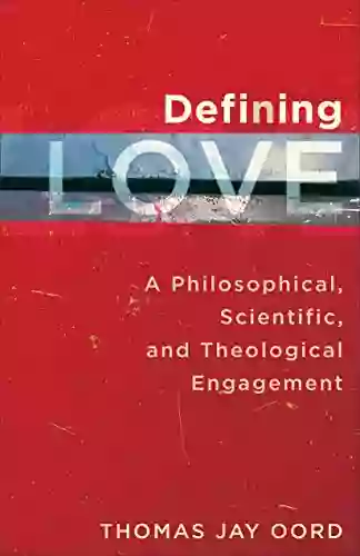 Defining Love: A Philosophical Scientific and Theological Engagement