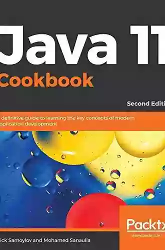 Java 11 Cookbook: A Definitive Guide To Learning The Key Concepts Of Modern Application Development 2nd Edition