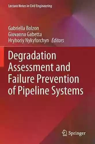 Degradation Assessment and Failure Prevention of Pipeline Systems (Lecture Notes in Civil Engineering 102)